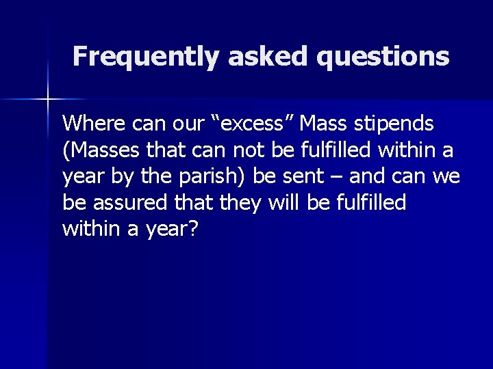 Frequently asked questions Where can our “excess” Mass stipends (Masses that can not be