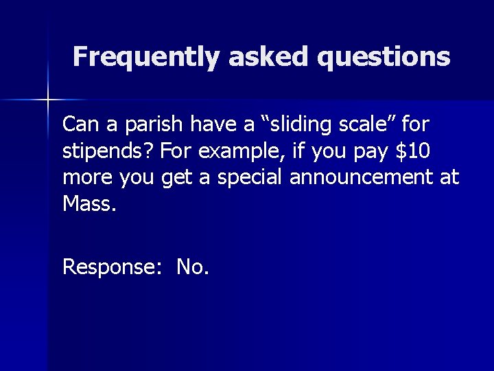 Frequently asked questions Can a parish have a “sliding scale” for stipends? For example,