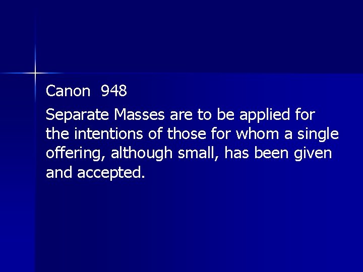 Canon 948 Separate Masses are to be applied for the intentions of those for