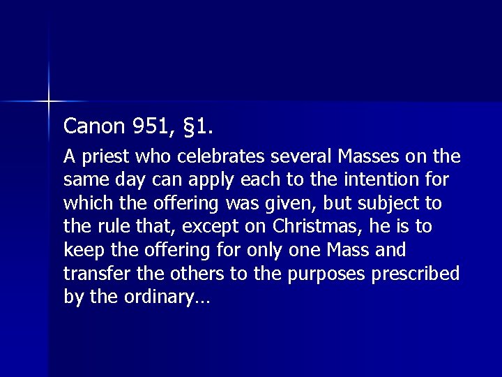 Canon 951, § 1. A priest who celebrates several Masses on the same day