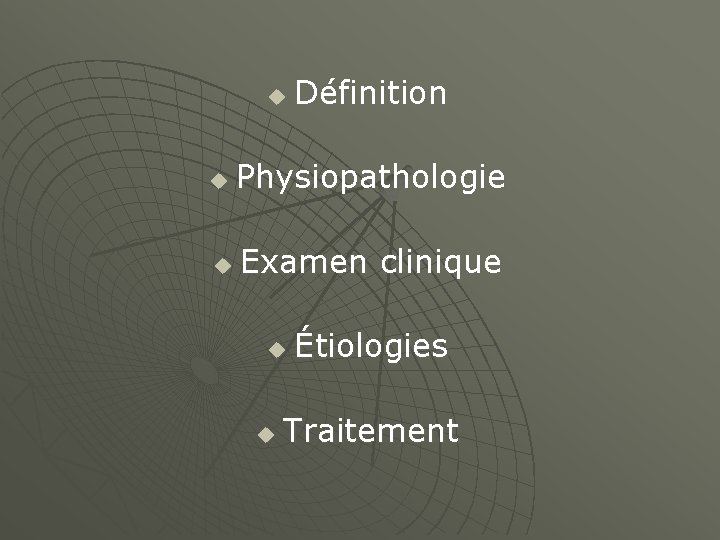 u Définition u Physiopathologie u Examen clinique u u Étiologies Traitement 