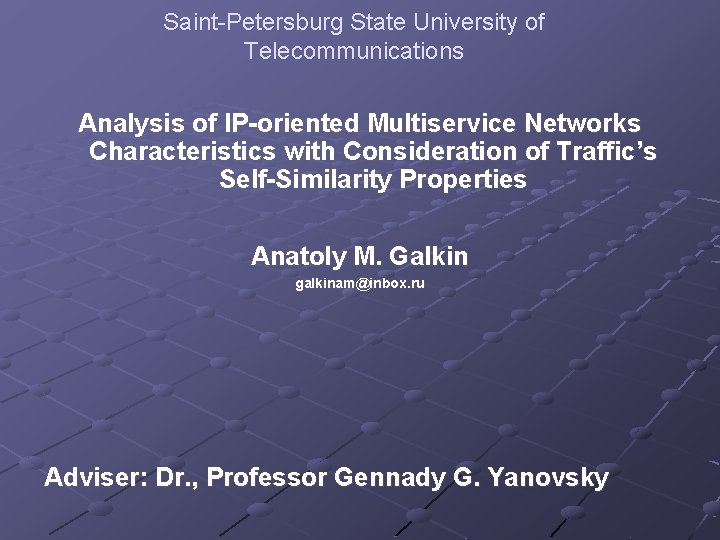 Saint-Petersburg State University of Telecommunications Analysis of IP-oriented Multiservice Networks Characteristics with Consideration of
