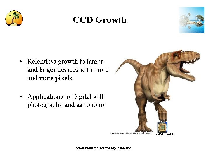 CCD Growth • Relentless growth to larger and larger devices with more and more