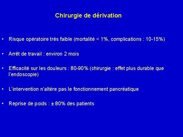 Chirurgie de dérivation • Risque opératoire très faible (mortalité < 1%, complications : 10