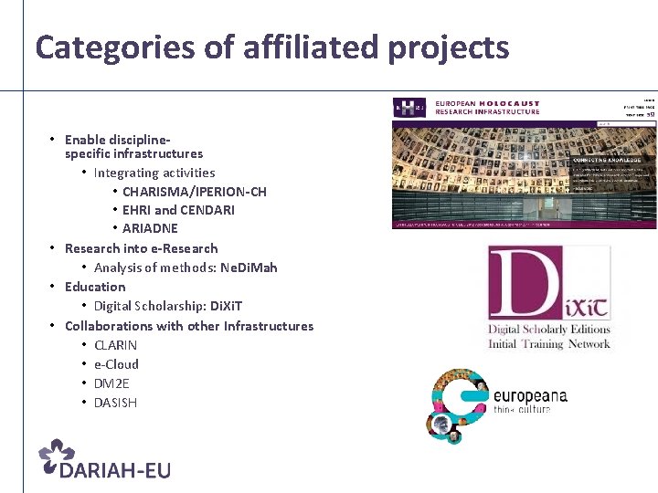 Categories of affiliated projects • Enable disciplinespecific infrastructures • Integrating activities • CHARISMA/IPERION-CH •