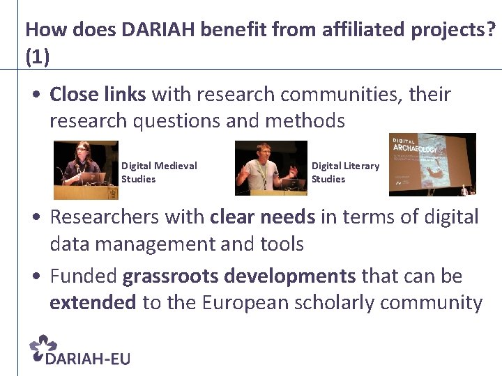 How does DARIAH benefit from affiliated projects? (1) • Close links with research communities,