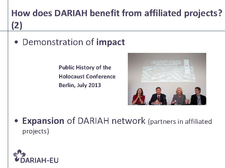 How does DARIAH benefit from affiliated projects? (2) • Demonstration of impact Public History