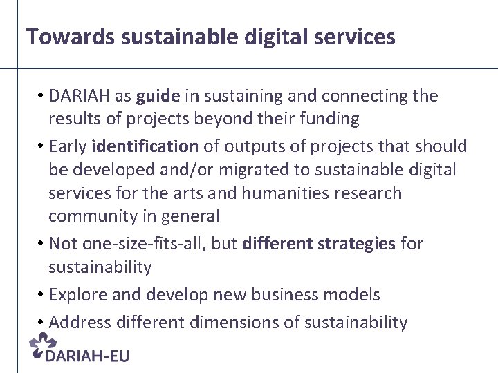 Towards sustainable digital services • DARIAH as guide in sustaining and connecting the results