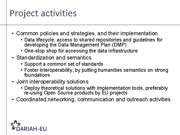 Project activities • Common policies and strategies, and their implementation • Data lifecycle, access