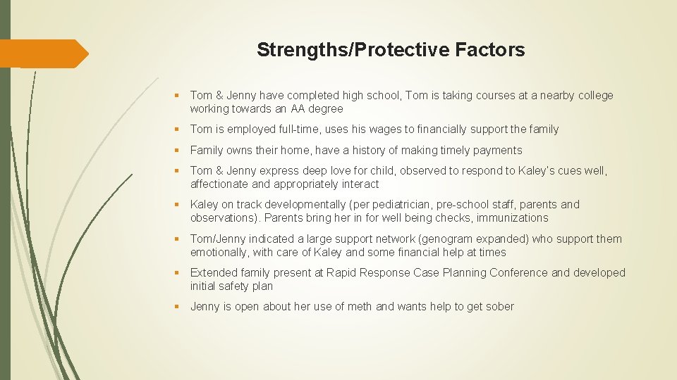Strengths/Protective Factors § Tom & Jenny have completed high school, Tom is taking courses
