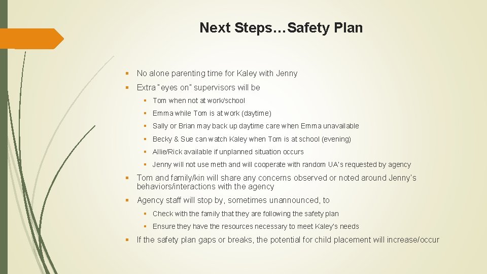 Next Steps…Safety Plan § No alone parenting time for Kaley with Jenny § Extra
