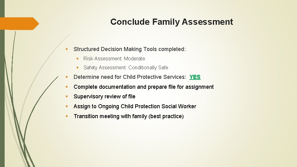 Conclude Family Assessment § Structured Decision Making Tools completed: § Risk Assessment: Moderate §