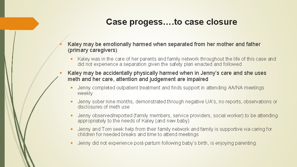 Case progess…. to case closure § Kaley may be emotionally harmed when separated from