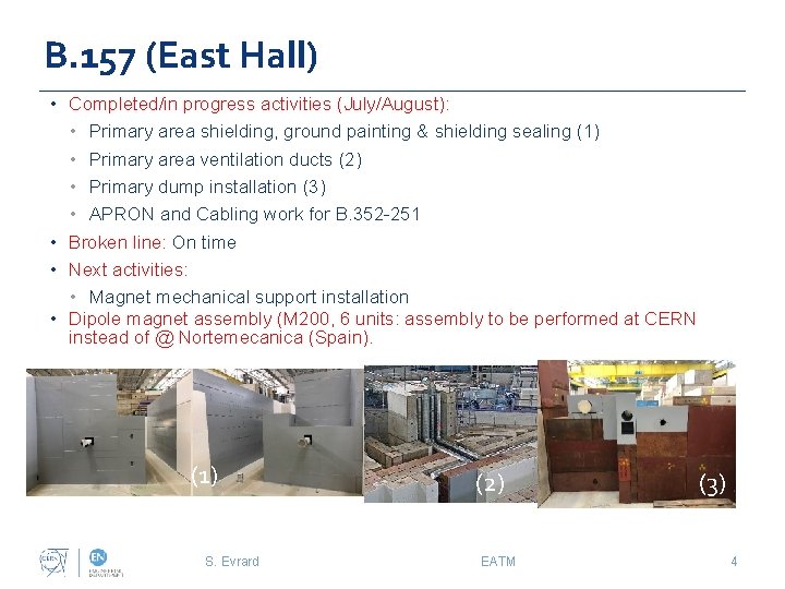 B. 157 (East Hall) • Completed/in progress activities (July/August): • Primary area shielding, ground