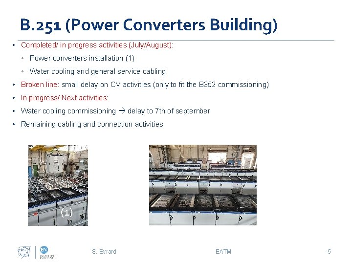 B. 251 (Power Converters Building) • Completed/ in progress activities (July/August): • Power converters