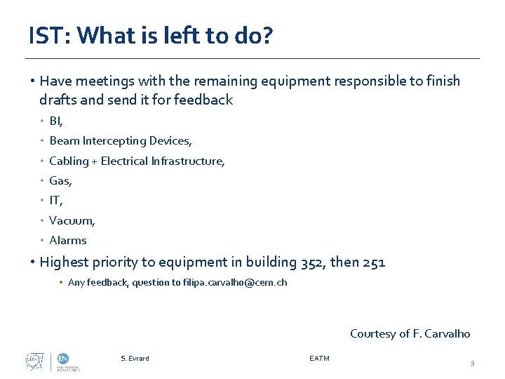 IST: What is left to do? • Have meetings with the remaining equipment responsible
