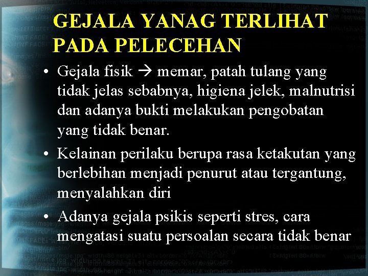 GEJALA YANAG TERLIHAT PADA PELECEHAN • Gejala fisik memar, patah tulang yang tidak jelas