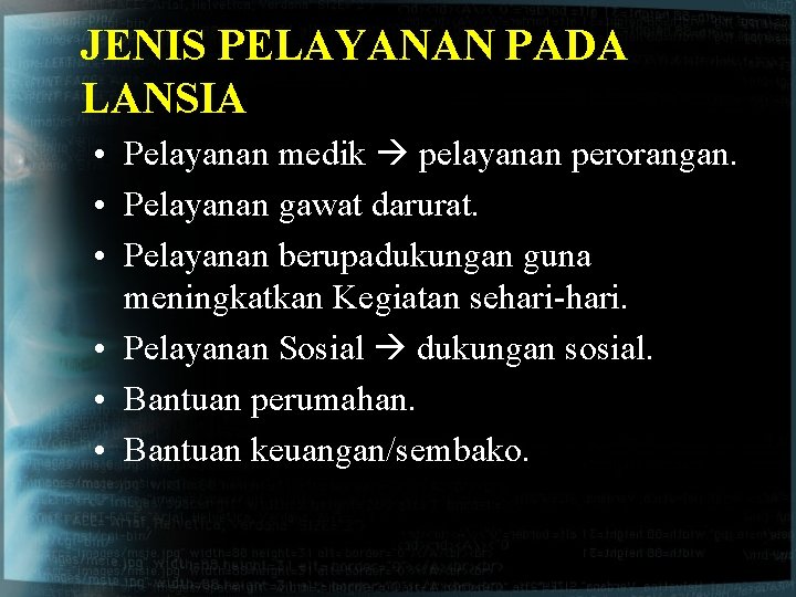 JENIS PELAYANAN PADA LANSIA • Pelayanan medik pelayanan perorangan. • Pelayanan gawat darurat. •