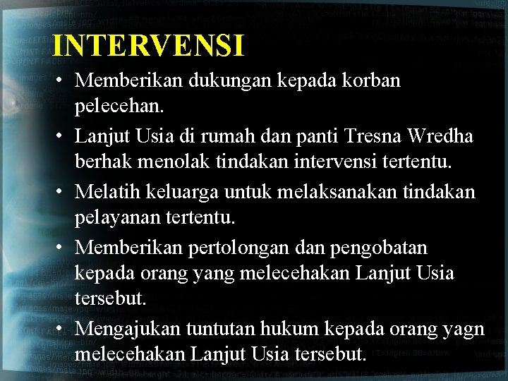 INTERVENSI • Memberikan dukungan kepada korban pelecehan. • Lanjut Usia di rumah dan panti