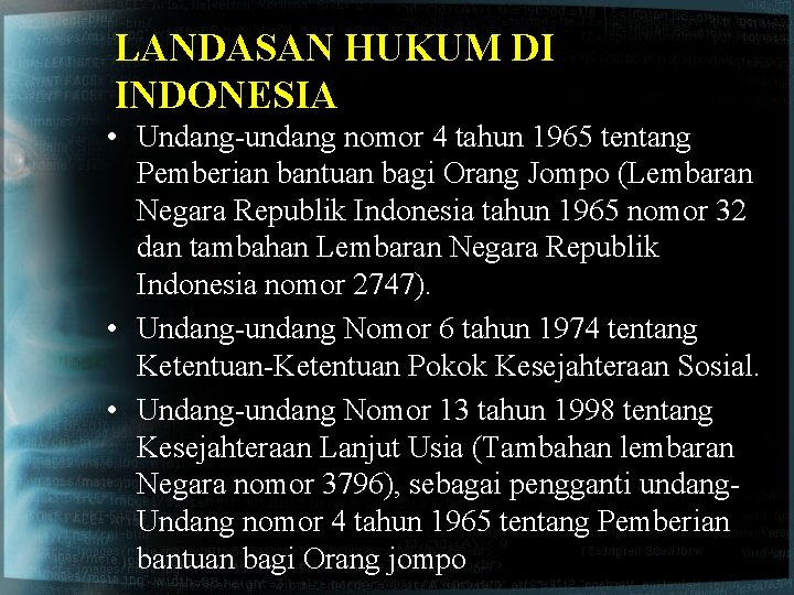 LANDASAN HUKUM DI INDONESIA • Undang-undang nomor 4 tahun 1965 tentang Pemberian bantuan bagi