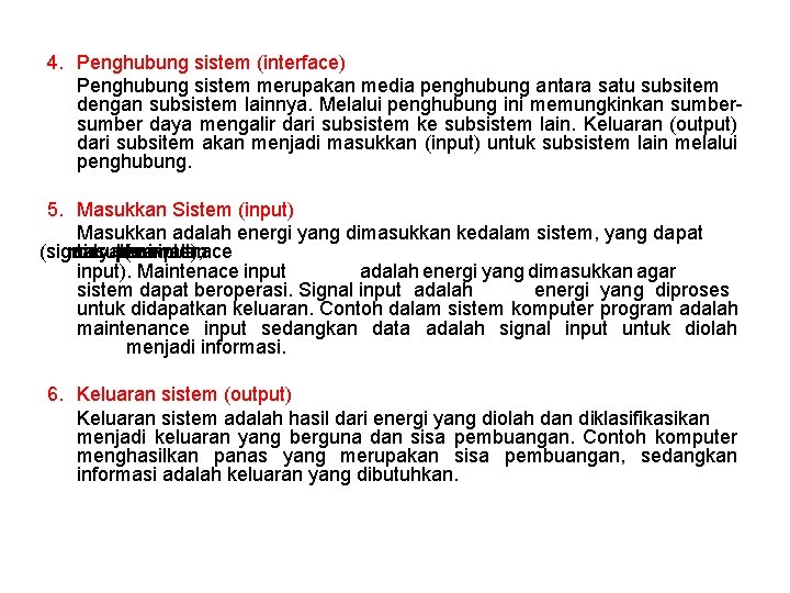 4. Penghubung sistem (interface) Penghubung sistem merupakan media penghubung antara satu subsitem dengan subsistem