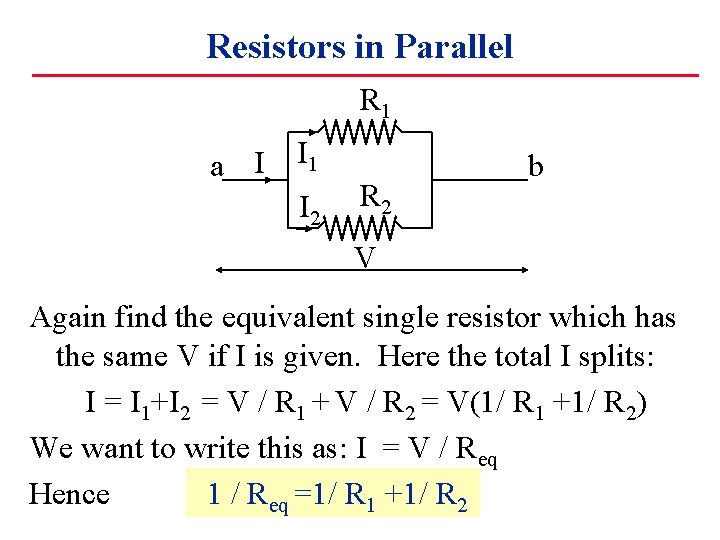 Resistors in Parallel R 1 a I I 1 I 2 R 2 b