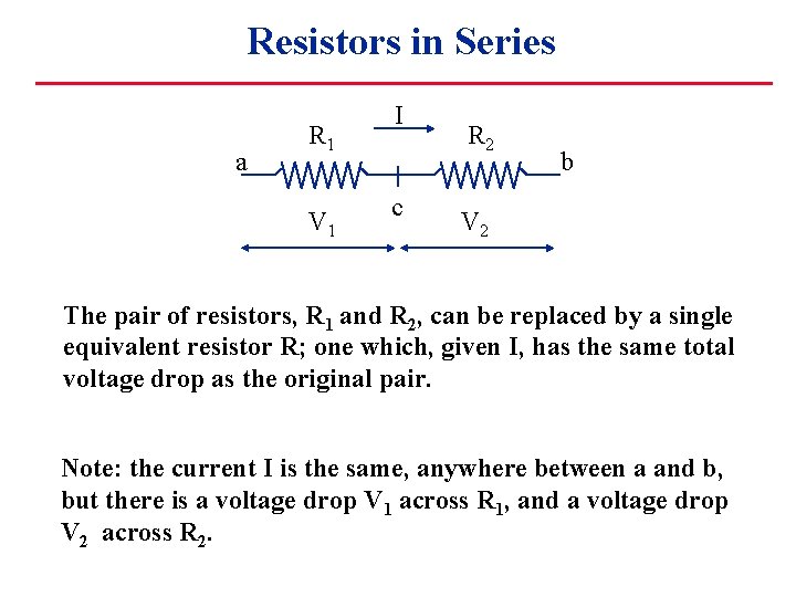 Resistors in Series a R 1 V 1 I c R 2 b V
