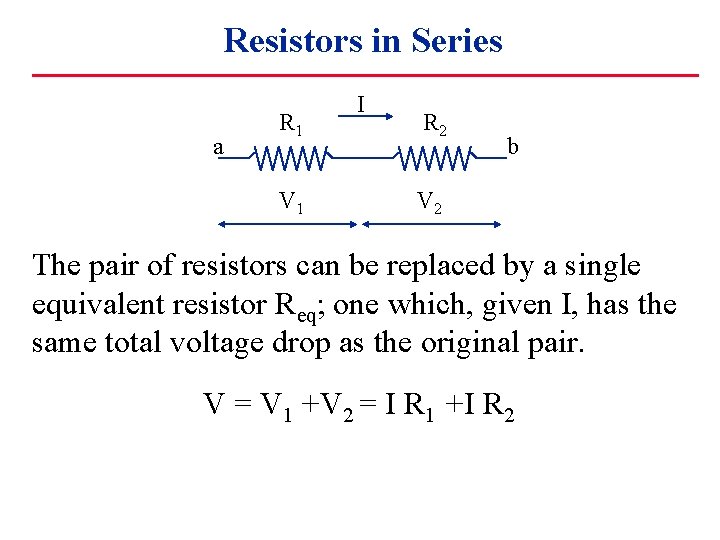 Resistors in Series a R 1 V 1 I R 2 b V 2