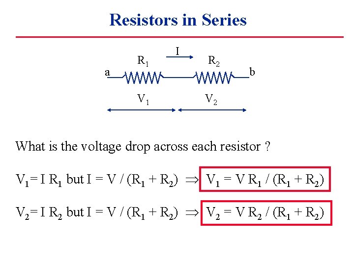 Resistors in Series a R 1 V 1 I R 2 b V 2