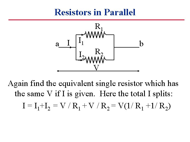 Resistors in Parallel R 1 a I I 1 I 2 R 2 b