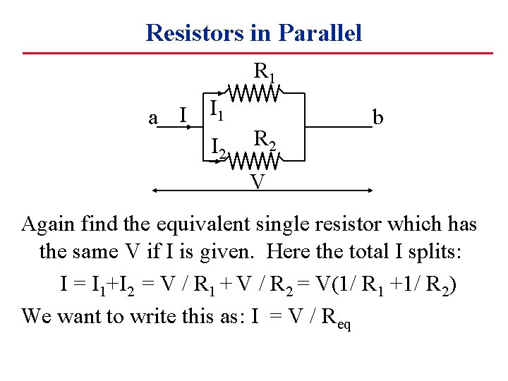 Resistors in Parallel R 1 a I I 1 I 2 R 2 b