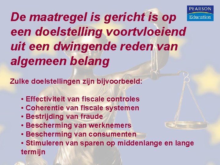 De maatregel is gericht is op een doelstelling voortvloeiend uit een dwingende reden van