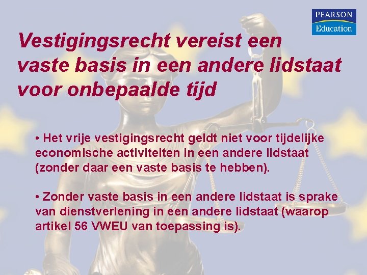 Vestigingsrecht vereist een vaste basis in een andere lidstaat voor onbepaalde tijd • Het