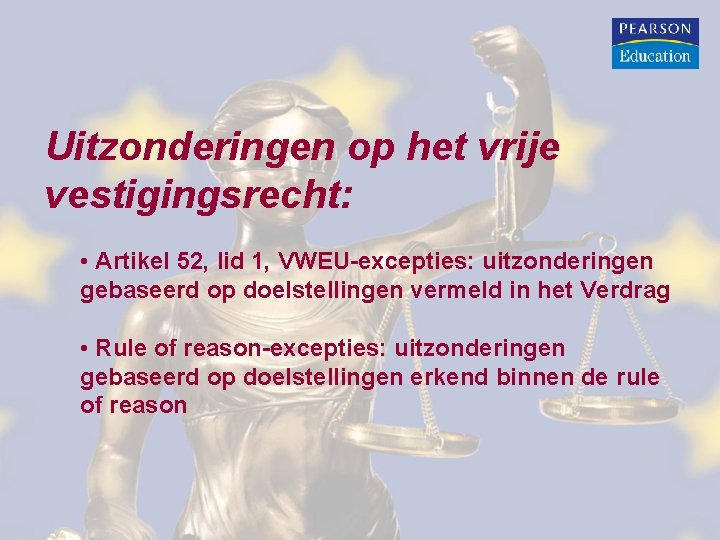 Uitzonderingen op het vrije vestigingsrecht: • Artikel 52, lid 1, VWEU-excepties: uitzonderingen gebaseerd op