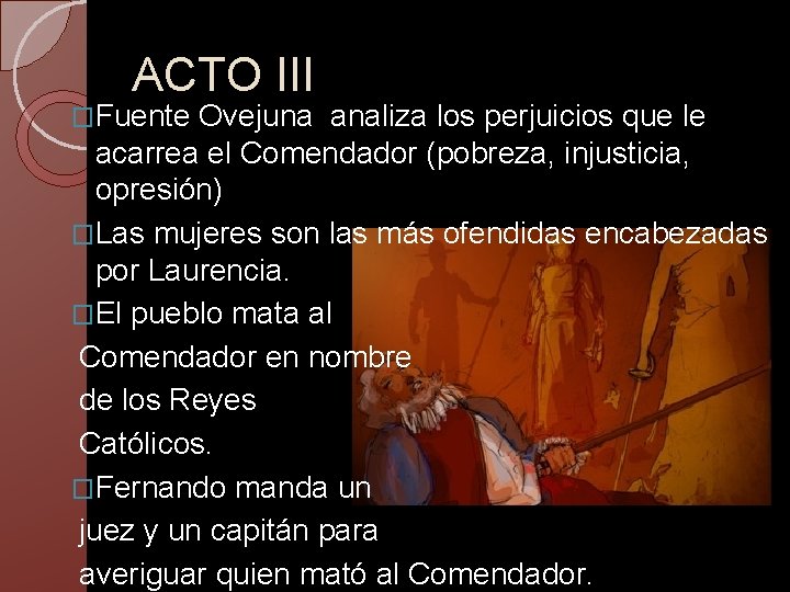 ACTO III �Fuente Ovejuna analiza los perjuicios que le acarrea el Comendador (pobreza, injusticia,