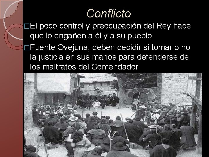 Conflicto �El poco control y preocupación del Rey hace que lo engañen a él