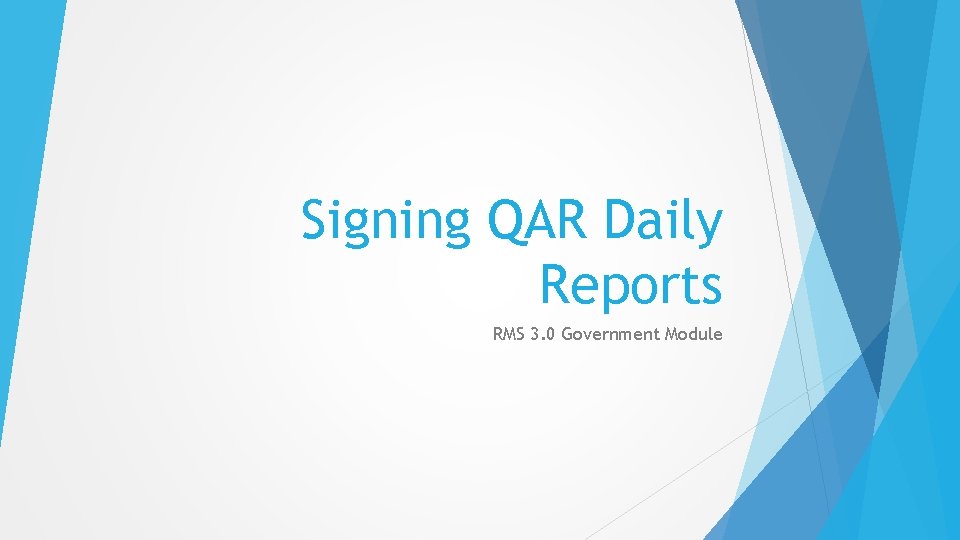 Signing QAR Daily Reports RMS 3. 0 Government Module 