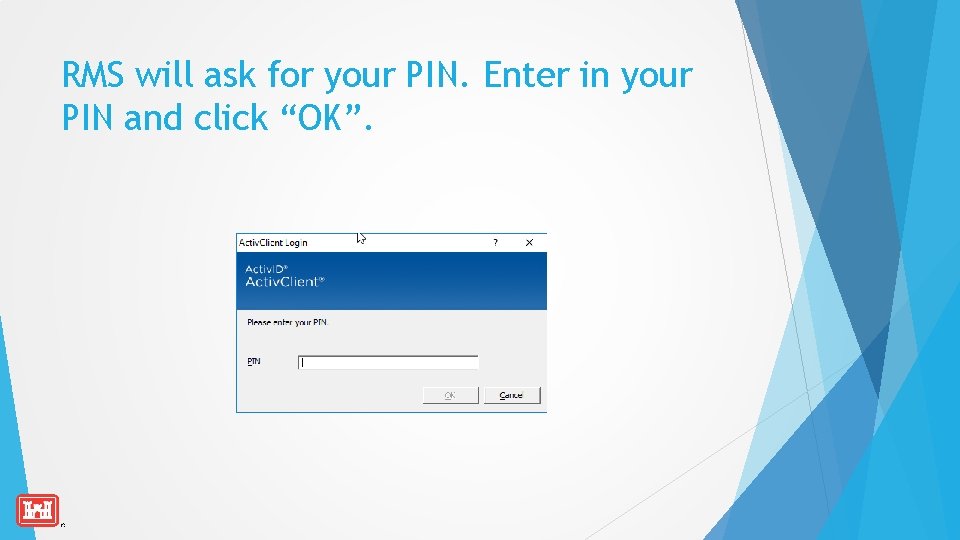 RMS will ask for your PIN. Enter in your PIN and click “OK”. 