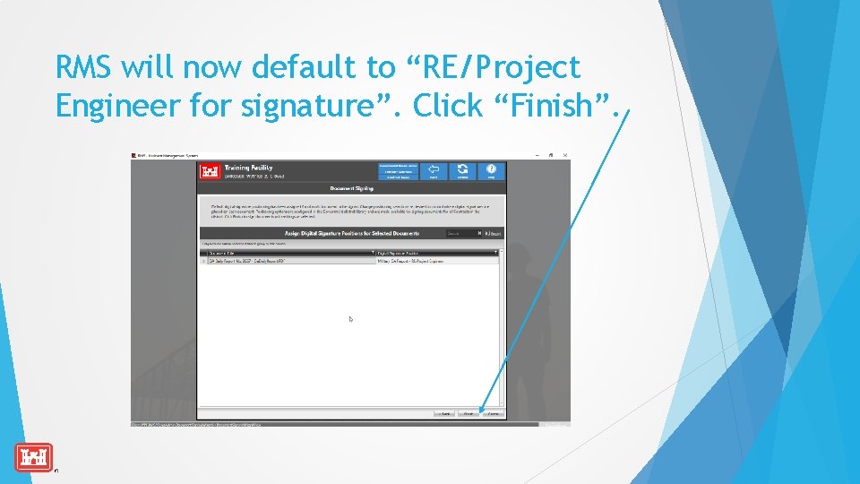 RMS will now default to “RE/Project Engineer for signature”. Click “Finish”. 