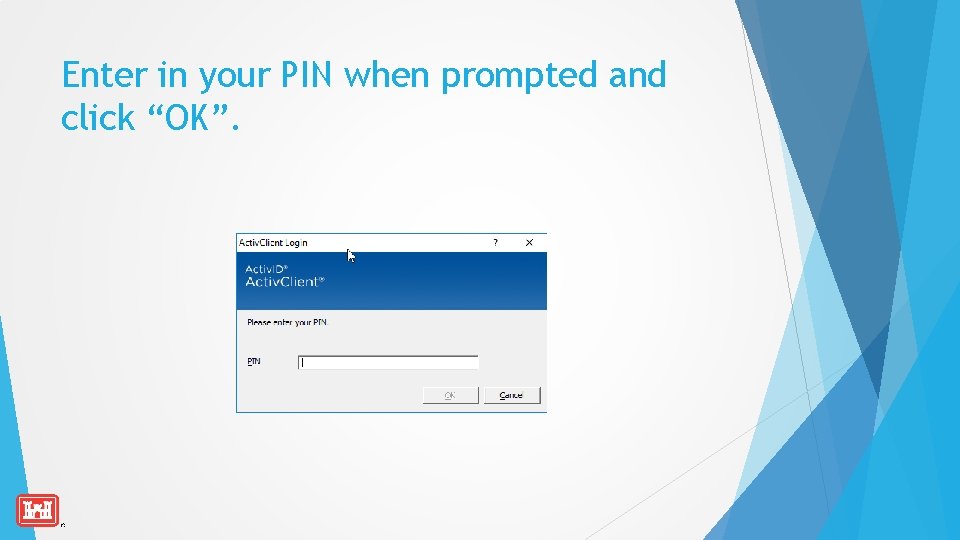 Enter in your PIN when prompted and click “OK”. 