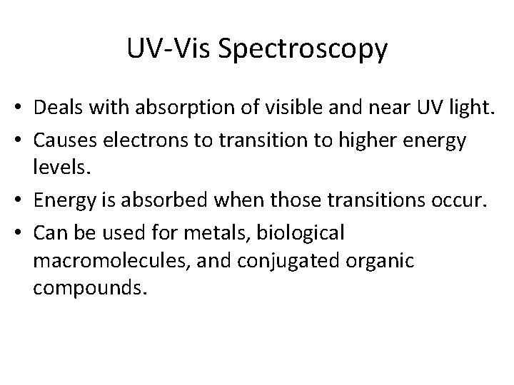UV-Vis Spectroscopy • Deals with absorption of visible and near UV light. • Causes