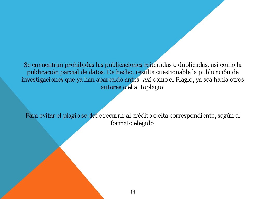 Se encuentran prohibidas las publicaciones reiteradas o duplicadas, así como la publicación parcial de