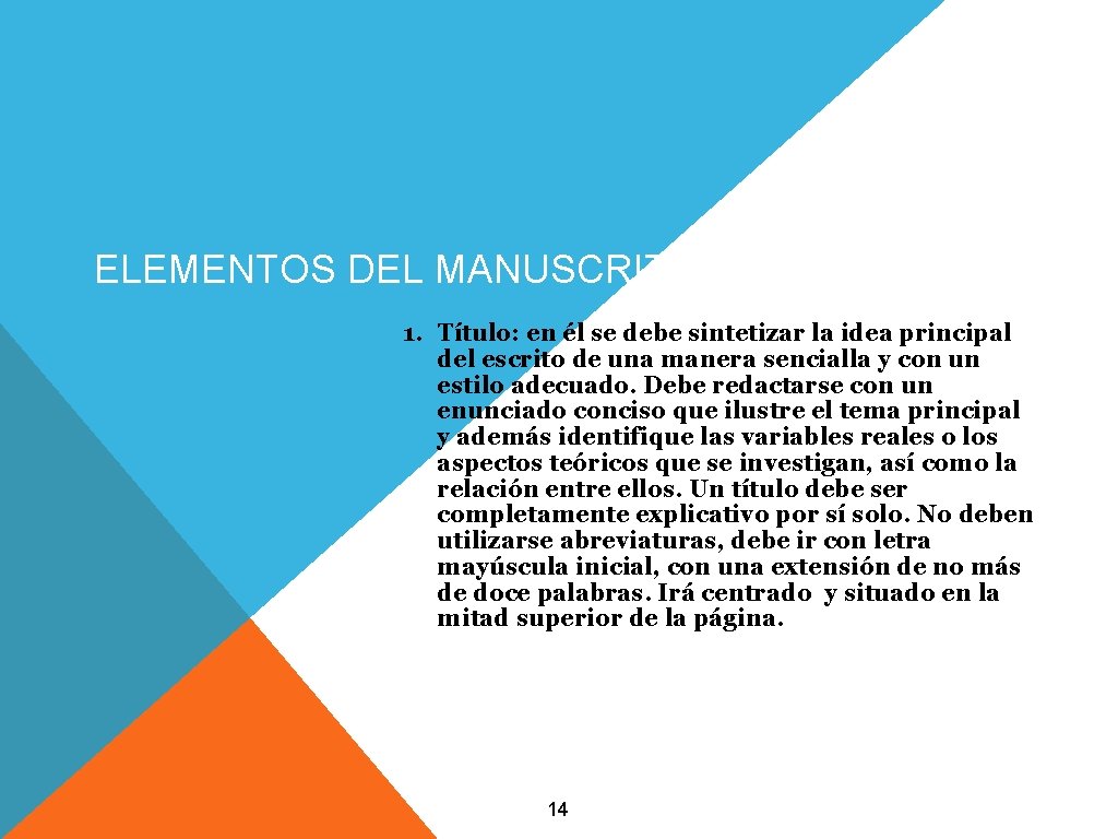 ELEMENTOS DEL MANUSCRITO 1. Título: en él se debe sintetizar la idea principal del