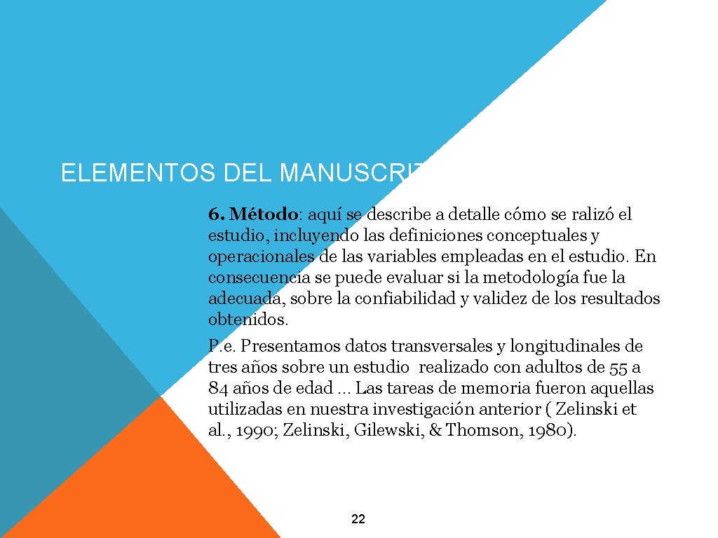 ELEMENTOS DEL MANUSCRITO 6. Método: aquí se describe a detalle cómo se ralizó el