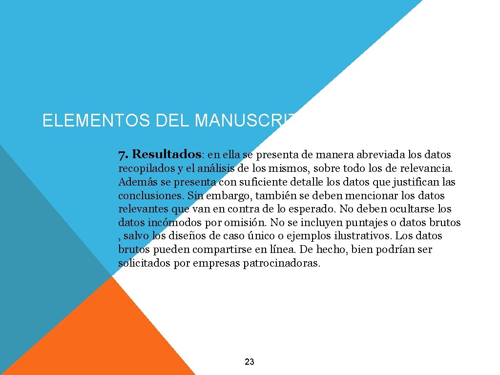 ELEMENTOS DEL MANUSCRITO 7. Resultados: en ella se presenta de manera abreviada los datos