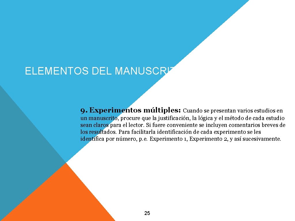 ELEMENTOS DEL MANUSCRITO 9. Experimentos múltiples: Cuando se presentan varios estudios en un manuscrito,