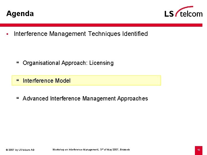 Agenda § Interference Management Techniques Identified } Organisational Approach: Licensing } Interference Model }