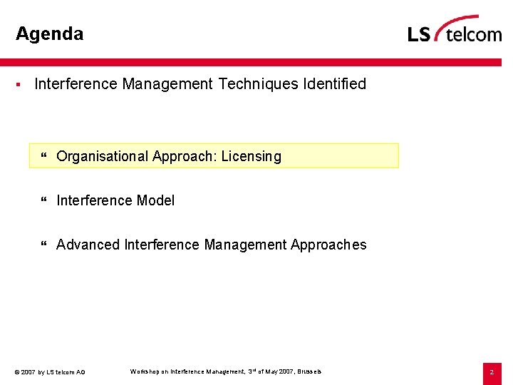 Agenda § Interference Management Techniques Identified } Organisational Approach: Licensing } Interference Model }