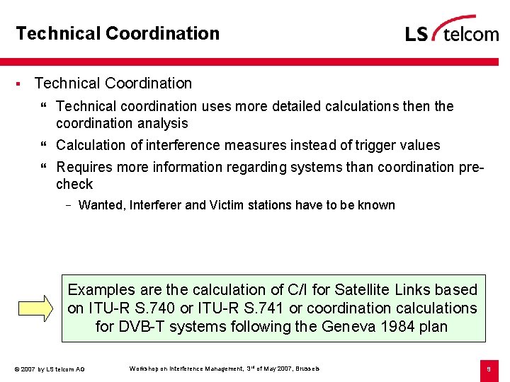 Technical Coordination § Technical Coordination } Technical coordination uses more detailed calculations then the