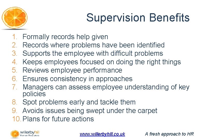 Supervision Benefits 1. 2. 3. 4. 5. 6. 7. Formally records help given Records